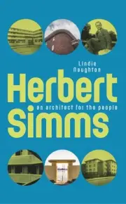 Herbert Simms: An Architect for the People by Lindie Naughton Paperback Book