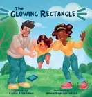 The Glowing Rectangle: A Children's Book about Grown Up Screen Time by Katie Fri