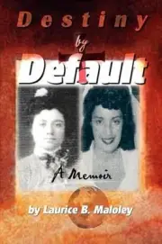 Destiny by Default: A Memoir by Laurice B. Maloley (English) Paperback Book
