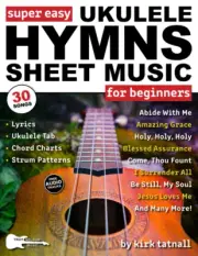 Super Easy Ukulele Hymns Sheet Music for Beginners: Ukulele TAB, Chord Charts, S