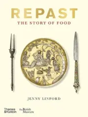Repast (British Museum): The Story of Food by Jenny Linford Hardcover Book