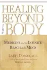 Healing Beyond The Body: Medicine and the Infinite Reach of the mind. Dossey<|