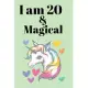 I Am 20 & Magical: A Journal and Sketchbook Gift for 20 Year Old, Lined Journal for a Funny 20th Birthday Gift for Girls.