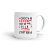 Nobody Is Perfect Except CORDIA Driver Car Lovers Model Coffee Tea Ceramic Mug