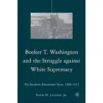 BOOKER T. WASHINGTON AND THE STRUGGLE AGAINST WHITE SUPREMACY
