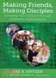 Making Friends, Making Disciples: Growing Your Church Through Authentic Relationships