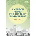 A CARBON PRIMER FOR THE BUILT ENVIRONMENT