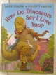 【書寶二手書T6／少年童書_P2V】How do dinosaurs say I Love You?