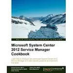 MICROSOFT SYSTEM CENTER SERVICE MANAGER 2012 COOKBOOK