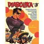 DIABOLIKA SUPERCRIMINALS, SUPERHEROES AND THE COMIC BOOK UNIVERSE IN ITALIAN CINEMA