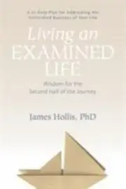 Living an Examined Life : Wisdom for the Second Half of the Journey, Paperbac...