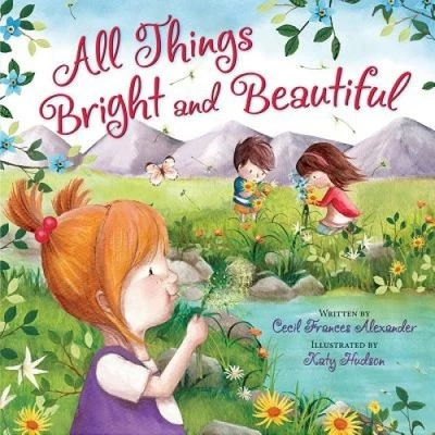 All Things Bright and Beautiful [Board Book] by Cecil Frances Alexander
