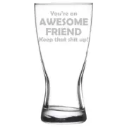 Beer Glass Pilsner Stein Mug 15oz Awesome Friend Keep It Up Funny