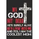 My god not dead he’’s surely alive he’’s livin into me and yes i am the coolest mom: Perfect For Mother’’s Day Gifts, Mummy, stepmother, Grandmother - Mo