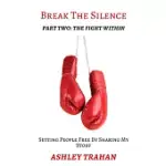 BREAK THE SILENCE: PART TWO: THE FIGHT WITHIN