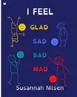 Susannah Nilsen I Feel Glad, Sad, Bad, Mad (Paperback) (US IMPORT)