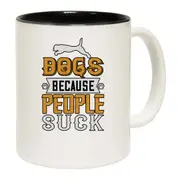 Dogs Because People Suck Mug Cup