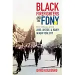 BLACK FIREFIGHTERS AND THE FDNY: THE STRUGGLE FOR JOBS, JUSTICE, AND EQUITY IN NEW YORK CITY