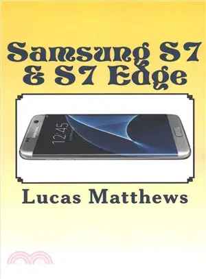 Samsung Galaxy S7 & S7 Edge ― The Ultimate User Guide