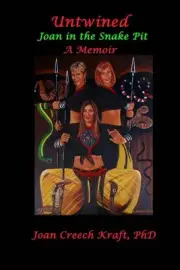 Untwined, A Memoir: Joan in the Snake Pit by Joan Creech Kraft Phd (English) Pap