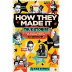 HOW THEY MADE IT: TRUE STORIES OF HOW MUSIC’S BIGGEST STARS WENT FROM START TO STARDOM!