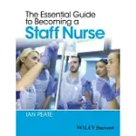 THE ESSENTIAL GUIDE TO BECOMING A STAFF NURSE