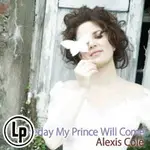 愛麗克絲．柯爾：我的王子終將到來 ALEXIS COLE: SOMEDAY MY PRINCE WILL COME (2VINYL LP) 【VENUS】