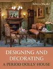 Designing and Decorating a Period Dolls' House by Rebecca Micallef: New