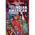 LIFE AS AN INDIAN AMERICAN