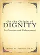 On the Origin of Dignity ― Its Creation and Enhancement