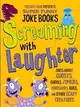 Screaming With Laughter: Jokes About Ghosts, Ghouls, Zombies, Dinosaurs, Bugs, and Other Scary Creatures