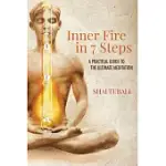 INNER FIRE IN 7 STEPS: A PRACTICAL GUIDE TO THE ULTIMATE MEDITATION