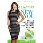 KICK-START THE NEW YOU: HEALTH AND WEIGHT LOSS TIPS FOR AMAZING RESULTS