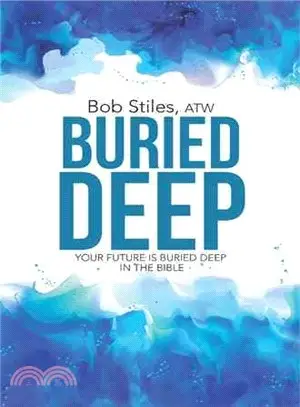 Buried Deep ─ Your Future Is Buried Deep in the Bible