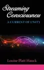 Streaming Consciousness: A Current of Unity by Louise P. Hauck (English) Paperba