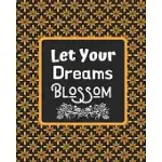 LET YOUR DREAMS BLOSSOM: GARDEN JOURNAL PLANNER AND LOG BOOK, GARDEN GIFT IDEA-100 PAGES(8