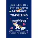 My Life Is Filled With Rainbows Travelling And Unicorns And I Only Love One Of Them: Perfect Gag Gift For A Lover Of Traveling - Blank Lined Notebook