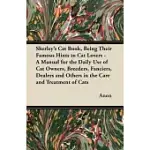 SHERLEY’’S CAT BOOK, BEING THEIR FAMOUS HINTS TO CAT LOVERS - A MANUAL FOR THE DAILY USE OF CAT OWNERS, BREEDERS, FANCIERS, DEALERS AND OTHERS IN THE C