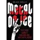 Metal on Ice: Tales from Canada’s Hard Rock and Heavy Metal Heroes