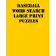 Baseball Word Search Large print puzzles: large print puzzle book.8,5x11, matte cover, soprt Activity Puzzle Book with solution