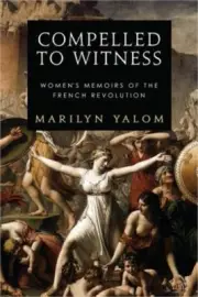 Compelled to Witness: Women's Memoirs of the French Revolution (Paperback or Sof