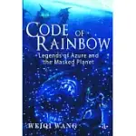 CODE OF RAINBOW: LEGENDS OF AZURE AND THE MASKED PLANET (BOOK 3)