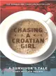 Chasing a Croatian Girl ― A Survivor's Tale