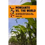 MONSANTO VS. THE WORLD: MONSANTO, GMOS AND OUR GENETICALLY MODIFIED FUTURE