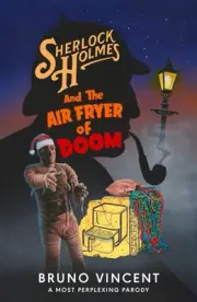 Sherlock Holmes and the Air Fryer of Doom by Bruno Vincent Hardcover Book