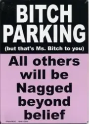 Metal Tin Sign "Bitch Parking - all others will be nagged!" Funny Decor #A-101