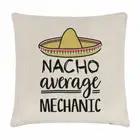 Nacho Average Mechanic Cushion Cover Pillow Worlds Best Car Funny Awesome