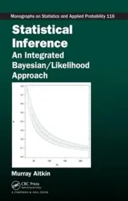 Statistical Inference: An Integrated Bayesian/Likelihood Approach by Murray Aitk