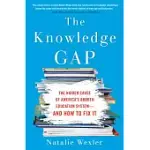 THE KNOWLEDGE GAP: THE HIDDEN CAUSE OF AMERICA’S BROKEN EDUCATION SYSTEM--AND HOW TO FIX IT