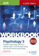 OCR Psychology for A Level Workbook 3：Component 3: Applied Psychology: Issues in mental health, Criminal psychology, Environmental psychology
